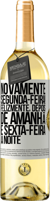 29,95 € Envio grátis | Vinho branco Edição WHITE Novamente segunda-feira! Felizmente, depois de amanhã é sexta-feira à noite Etiqueta Branca. Etiqueta personalizável Vinho jovem Colheita 2023 Verdejo