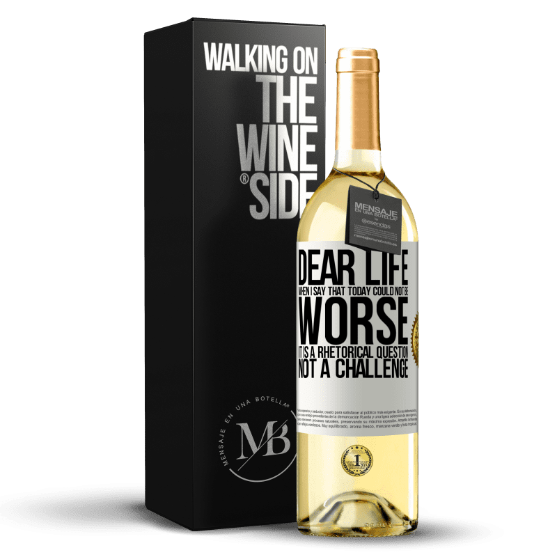 29,95 € Free Shipping | White Wine WHITE Edition Dear life, When I say that today could not be worse, it is a rhetorical question, not a challenge White Label. Customizable label Young wine Harvest 2023 Verdejo