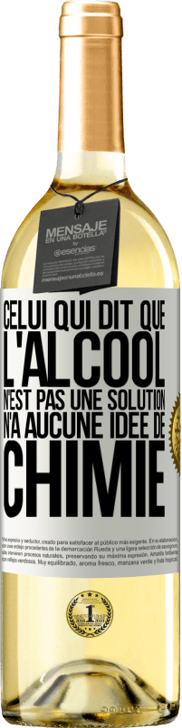 29,95 € Envoi gratuit | Vin blanc Édition WHITE Celui qui dit que l'alcool n'est pas une solution n'a aucune idée de chimie Étiquette Blanche. Étiquette personnalisable Vin jeune Récolte 2025 Verdejo
