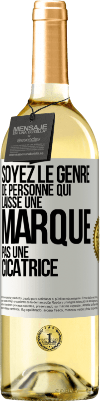 Envoi gratuit | Vin blanc Édition WHITE Soyez le genre de personne qui laisse une marque, pas une cicatrice Étiquette Blanche. Étiquette personnalisable Vin jeune Récolte 2023 Verdejo