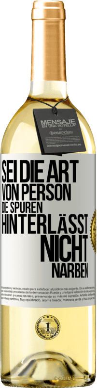 Kostenloser Versand | Weißwein WHITE Ausgabe Sei die Art von Person, die Spuren hinterlässt, nicht Narben Weißes Etikett. Anpassbares Etikett Junger Wein Ernte 2023 Verdejo