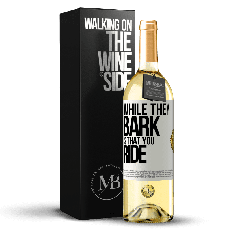 29,95 € Free Shipping | White Wine WHITE Edition While they bark is that you ride White Label. Customizable label Young wine Harvest 2023 Verdejo