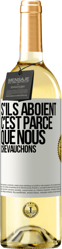 29,95 € Envoi gratuit | Vin blanc Édition WHITE S'ils aboient, c'est parce que nous chevauchons Étiquette Blanche. Étiquette personnalisable Vin jeune Récolte 2025 Verdejo