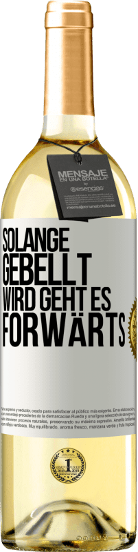 29,95 € | Weißwein WHITE Ausgabe Solange gebellt wird, geht es forwärts Weißes Etikett. Anpassbares Etikett Junger Wein Ernte 2024 Verdejo