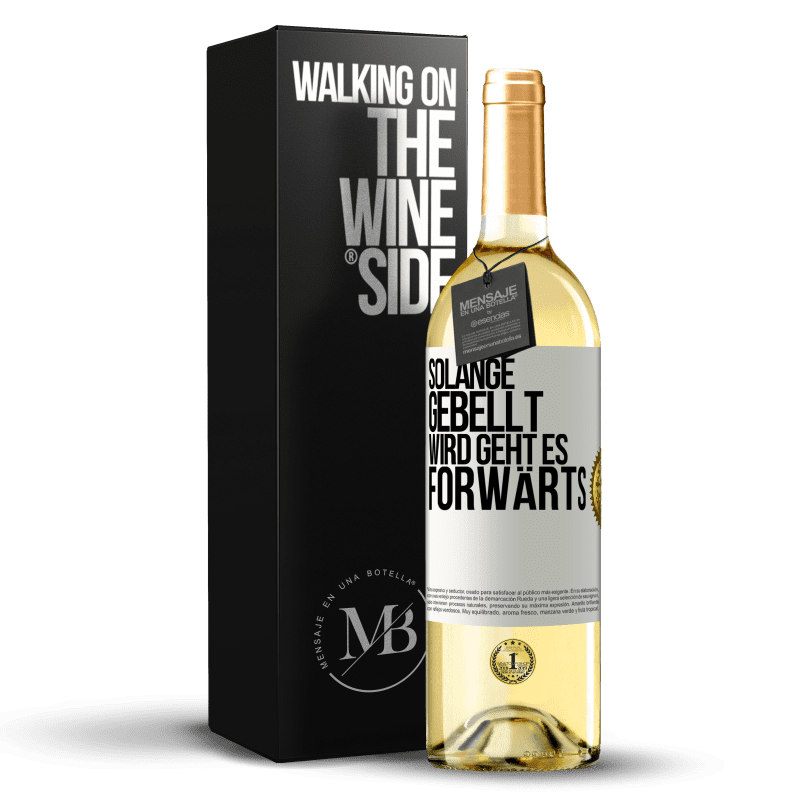 29,95 € Kostenloser Versand | Weißwein WHITE Ausgabe Solange gebellt wird, geht es forwärts Weißes Etikett. Anpassbares Etikett Junger Wein Ernte 2023 Verdejo