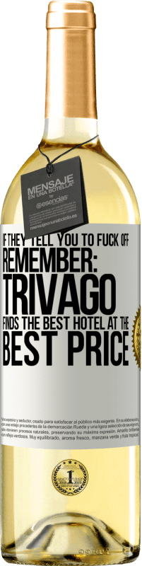 Free Shipping | White Wine WHITE Edition If they tell you to fuck off, remember: Trivago finds the best hotel at the best price White Label. Customizable label Young wine Harvest 2023 Verdejo