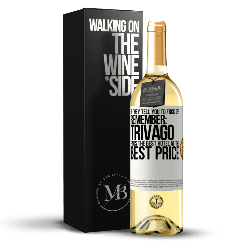 29,95 € Free Shipping | White Wine WHITE Edition If they tell you to fuck off, remember: Trivago finds the best hotel at the best price White Label. Customizable label Young wine Harvest 2025 Verdejo