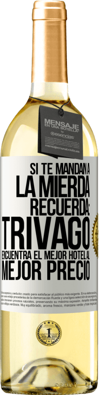 Envío gratis | Vino Blanco Edición WHITE Si te mandan a la mierda, recuerda: Trivago encuentra el mejor hotel al mejor precio Etiqueta Blanca. Etiqueta personalizable Vino joven Cosecha 2023 Verdejo