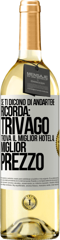 Spedizione Gratuita | Vino bianco Edizione WHITE Se ti dicono di andartene, ricorda: Trivago trova il miglior hotel al miglior prezzo Etichetta Bianca. Etichetta personalizzabile Vino giovane Raccogliere 2023 Verdejo