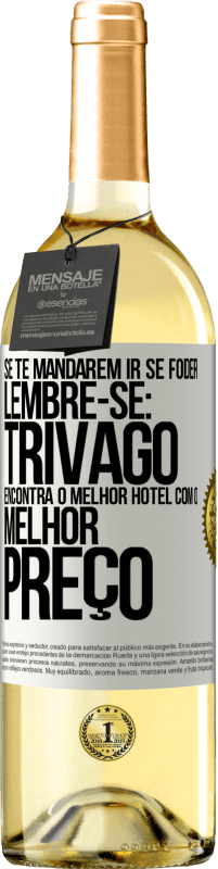 Envio grátis | Vinho branco Edição WHITE Se te mandarem ir se foder, lembre-se: Trivago encontra o melhor hotel com o melhor preço Etiqueta Branca. Etiqueta personalizável Vinho jovem Colheita 2023 Verdejo