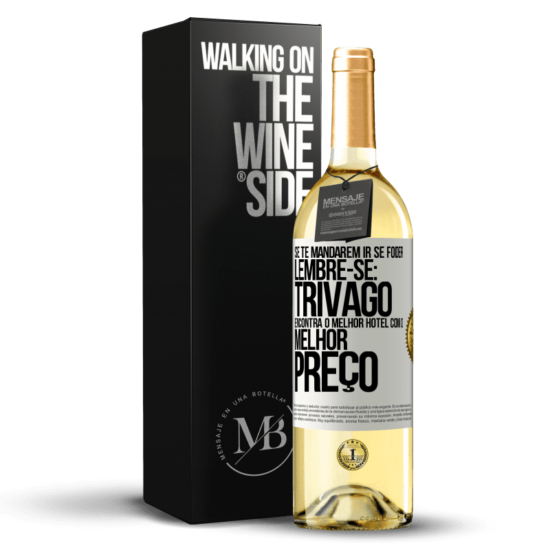 29,95 € Envio grátis | Vinho branco Edição WHITE Se te mandarem ir se foder, lembre-se: Trivago encontra o melhor hotel com o melhor preço Etiqueta Branca. Etiqueta personalizável Vinho jovem Colheita 2025 Verdejo