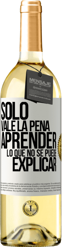 29,95 € Envío gratis | Vino Blanco Edición WHITE Sólo vale la pena aprender lo que no se puede explicar Etiqueta Blanca. Etiqueta personalizable Vino joven Cosecha 2025 Verdejo