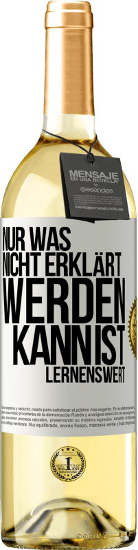 29,95 € Kostenloser Versand | Weißwein WHITE Ausgabe Nur was nicht erklärt werden kann, ist lernenswert Weißes Etikett. Anpassbares Etikett Junger Wein Ernte 2025 Verdejo