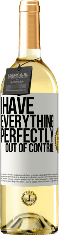 29,95 € | White Wine WHITE Edition I have everything perfectly out of control White Label. Customizable label Young wine Harvest 2024 Verdejo