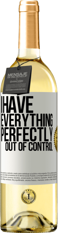 29,95 € Free Shipping | White Wine WHITE Edition I have everything perfectly out of control White Label. Customizable label Young wine Harvest 2025 Verdejo