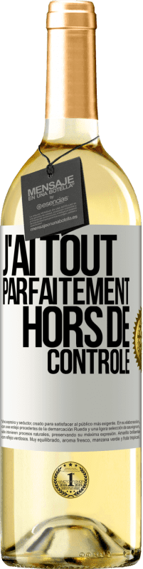 29,95 € Envoi gratuit | Vin blanc Édition WHITE J'ai tout parfaitement hors de contrôle Étiquette Blanche. Étiquette personnalisable Vin jeune Récolte 2023 Verdejo