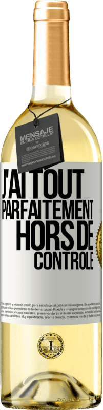29,95 € | Vin blanc Édition WHITE J'ai tout parfaitement hors de contrôle Étiquette Blanche. Étiquette personnalisable Vin jeune Récolte 2025 Verdejo