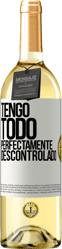 29,95 € | Vino Blanco Edición WHITE Tengo todo perfectamente descontrolado Etiqueta Blanca. Etiqueta personalizable Vino joven Cosecha 2024 Verdejo