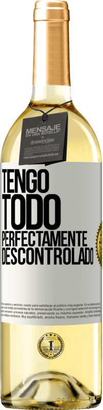 29,95 € | Vino Blanco Edición WHITE Tengo todo perfectamente descontrolado Etiqueta Blanca. Etiqueta personalizable Vino joven Cosecha 2025 Verdejo