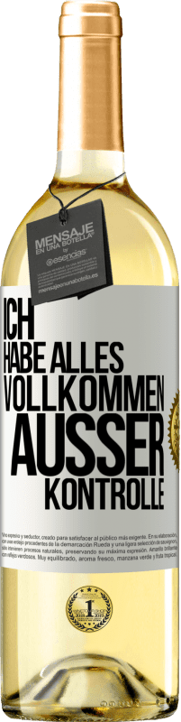 29,95 € | Weißwein WHITE Ausgabe Ich habe alles vollkommen außer Kontrolle Weißes Etikett. Anpassbares Etikett Junger Wein Ernte 2024 Verdejo