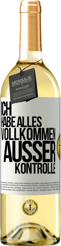 29,95 € | Weißwein WHITE Ausgabe Ich habe alles vollkommen außer Kontrolle Weißes Etikett. Anpassbares Etikett Junger Wein Ernte 2025 Verdejo
