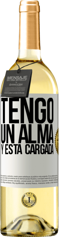 «Tengo un alma y está cargada» Edición WHITE