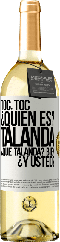 «Toc, toc. ¿Quién es? Talanda ¿Qué Talanda? Bien ¿y usted?» Edición WHITE
