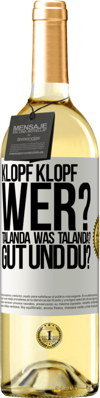 29,95 € Kostenloser Versand | Weißwein WHITE Ausgabe Klopf klopf. Wer? Talanda Was Talanda? Gut und du? Weißes Etikett. Anpassbares Etikett Junger Wein Ernte 2023 Verdejo