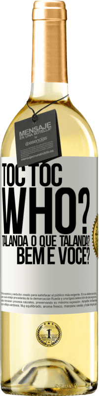 «TOC Toc. Who? Talanda O que Talanda? Bem e você?» Edição WHITE