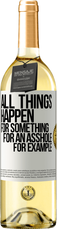 29,95 € Free Shipping | White Wine WHITE Edition All things happen for something, for an asshole for example White Label. Customizable label Young wine Harvest 2023 Verdejo