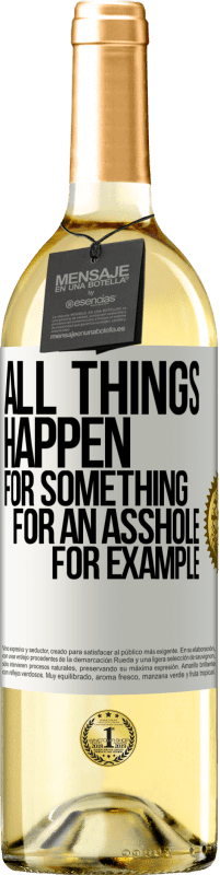 29,95 € Free Shipping | White Wine WHITE Edition All things happen for something, for an asshole for example White Label. Customizable label Young wine Harvest 2025 Verdejo