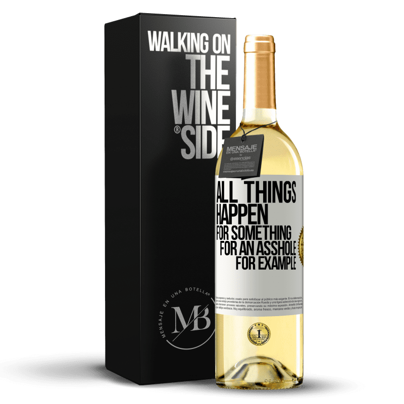 29,95 € Free Shipping | White Wine WHITE Edition All things happen for something, for an asshole for example White Label. Customizable label Young wine Harvest 2024 Verdejo