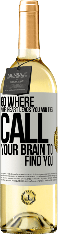 Free Shipping | White Wine WHITE Edition Go where your heart leads you and then call your brain to find you White Label. Customizable label Young wine Harvest 2023 Verdejo