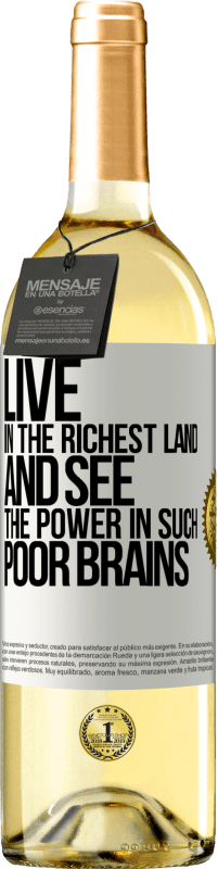 29,95 € Free Shipping | White Wine WHITE Edition Live in the richest land and see the power in such poor brains White Label. Customizable label Young wine Harvest 2023 Verdejo