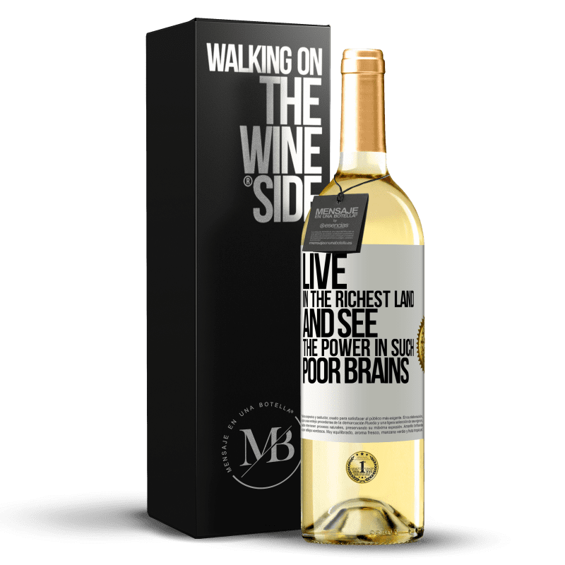 29,95 € Free Shipping | White Wine WHITE Edition Live in the richest land and see the power in such poor brains White Label. Customizable label Young wine Harvest 2024 Verdejo