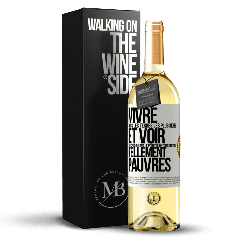 29,95 € Envoi gratuit | Vin blanc Édition WHITE Vivre dans les terres les plus riches et voir que ceux qui ont le pouvoir ont des cerveaux tellement pauvres Étiquette Blanche. Étiquette personnalisable Vin jeune Récolte 2023 Verdejo