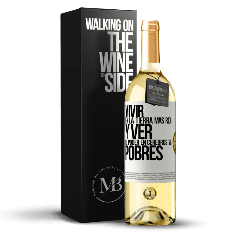 29,95 € Envío gratis | Vino Blanco Edición WHITE Vivir en la tierra más rica y ver el poder en cerebros tan pobres Etiqueta Blanca. Etiqueta personalizable Vino joven Cosecha 2025 Verdejo