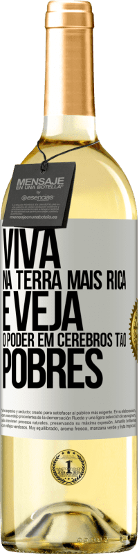 29,95 € Envio grátis | Vinho branco Edição WHITE Viva na terra mais rica e veja o poder em cérebros tão pobres Etiqueta Branca. Etiqueta personalizável Vinho jovem Colheita 2025 Verdejo