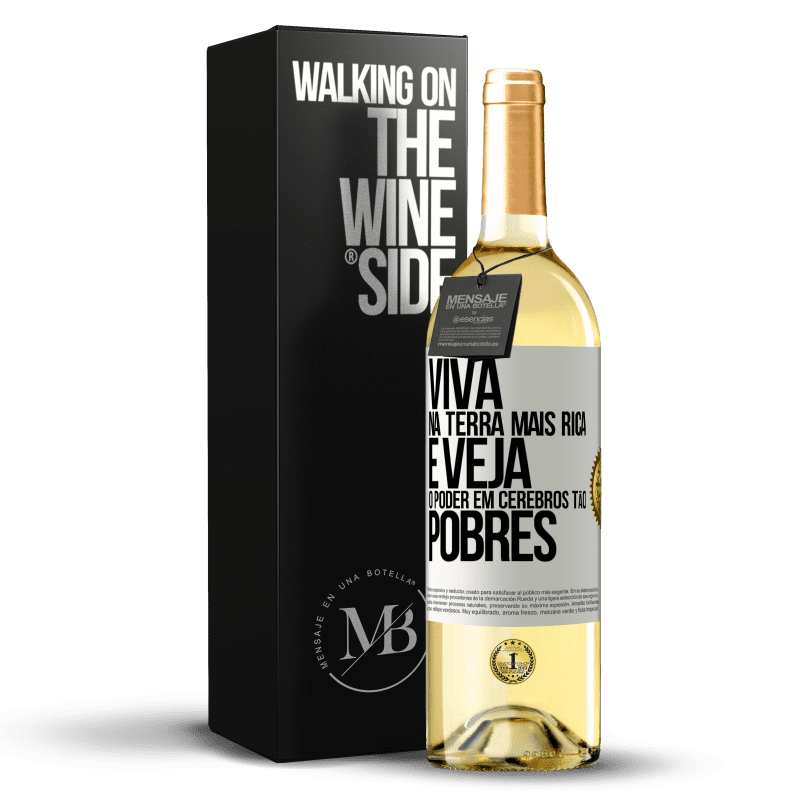 29,95 € Envio grátis | Vinho branco Edição WHITE Viva na terra mais rica e veja o poder em cérebros tão pobres Etiqueta Branca. Etiqueta personalizável Vinho jovem Colheita 2025 Verdejo
