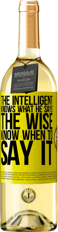 «The intelligent knows what he says. The wise know when to say it» WHITE Edition