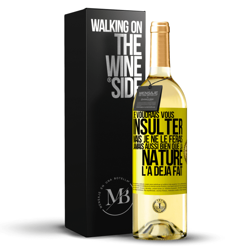 29,95 € Envoi gratuit | Vin blanc Édition WHITE Je voudrais vous insulter mais je ne le ferais jamais aussi bien que la nature l'a déjà fait Étiquette Jaune. Étiquette personnalisable Vin jeune Récolte 2025 Verdejo