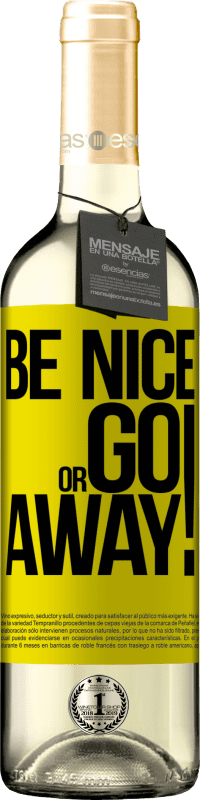 «Be nice or go away» Édition WHITE