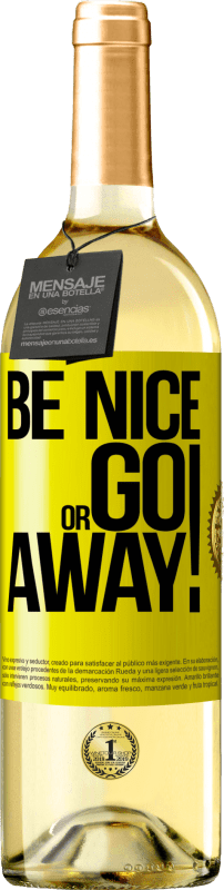 «Be nice or go away» Edição WHITE