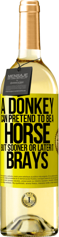 «A donkey can pretend to be a horse, but sooner or later it brays» WHITE Edition