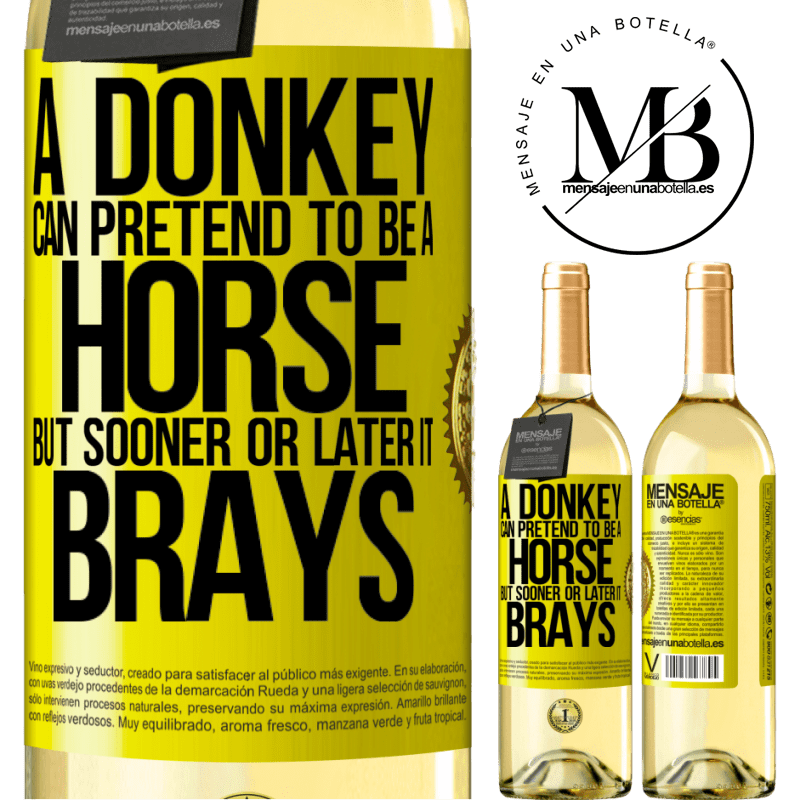 29,95 € Free Shipping | White Wine WHITE Edition A donkey can pretend to be a horse, but sooner or later it brays Yellow Label. Customizable label Young wine Harvest 2022 Verdejo