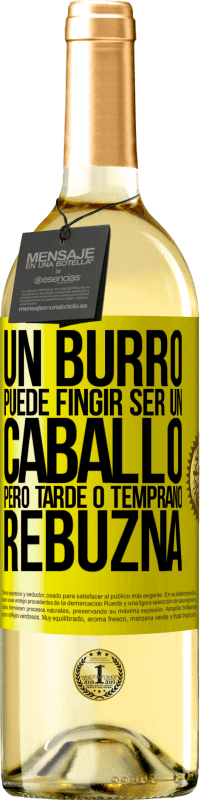 29,95 € | Vino Blanco Edición WHITE Un burro puede fingir ser un caballo, pero tarde o temprano rebuzna Etiqueta Amarilla. Etiqueta personalizable Vino joven Cosecha 2024 Verdejo