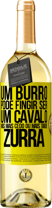 29,95 € | Vinho branco Edição WHITE Um burro pode fingir ser um cavalo, mas mais cedo ou mais tarde zurra Etiqueta Amarela. Etiqueta personalizável Vinho jovem Colheita 2024 Verdejo