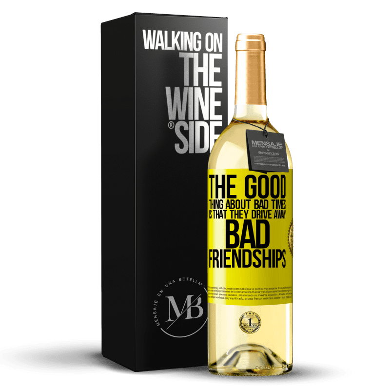 29,95 € Бесплатная доставка | Белое вино Издание WHITE Хорошая вещь о плохих временах состоит в том, что они отгоняют плохую дружбу Желтая этикетка. Настраиваемая этикетка Молодое вино Урожай 2023 Verdejo