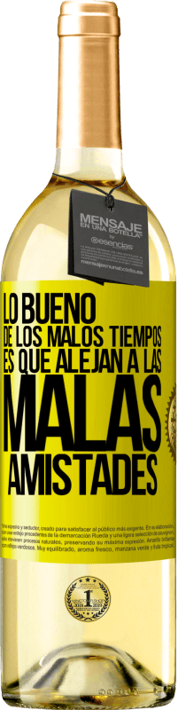 29,95 € Envío gratis | Vino Blanco Edición WHITE Lo bueno de los malos tiempos es que alejan a las malas amistades Etiqueta Amarilla. Etiqueta personalizable Vino joven Cosecha 2025 Verdejo