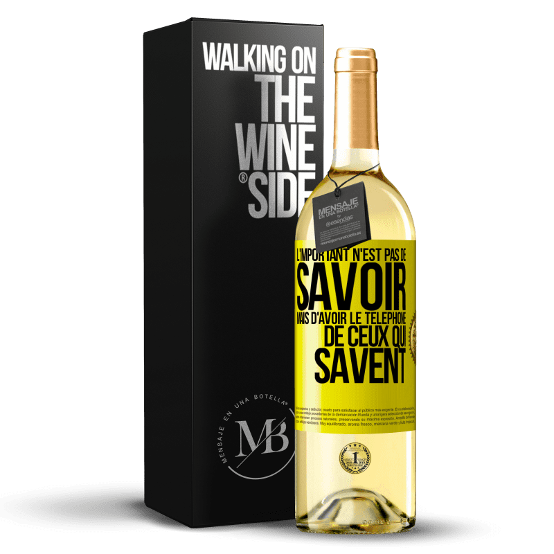 29,95 € Envoi gratuit | Vin blanc Édition WHITE L'important n'est pas de savoir, mais d'avoir le téléphone de ceux qui savent Étiquette Jaune. Étiquette personnalisable Vin jeune Récolte 2024 Verdejo